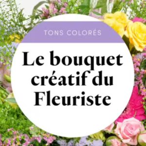 Bouquet création du fleuriste coloré
